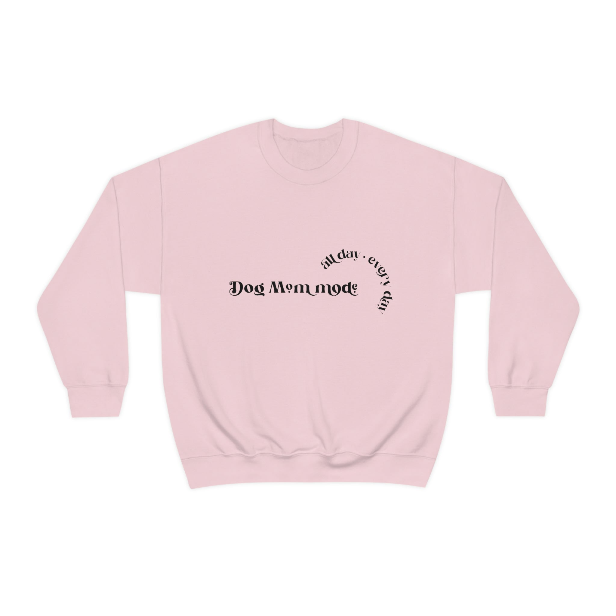 Dog Mom Mode All Day Everyday Crewneck Sweatshirt