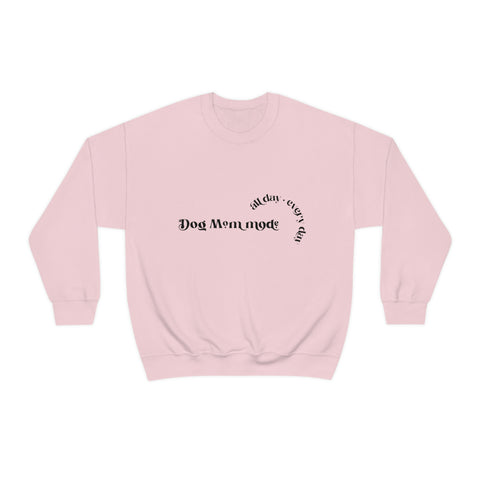 Dog Mom Mode All Day Everyday Crewneck Sweatshirt